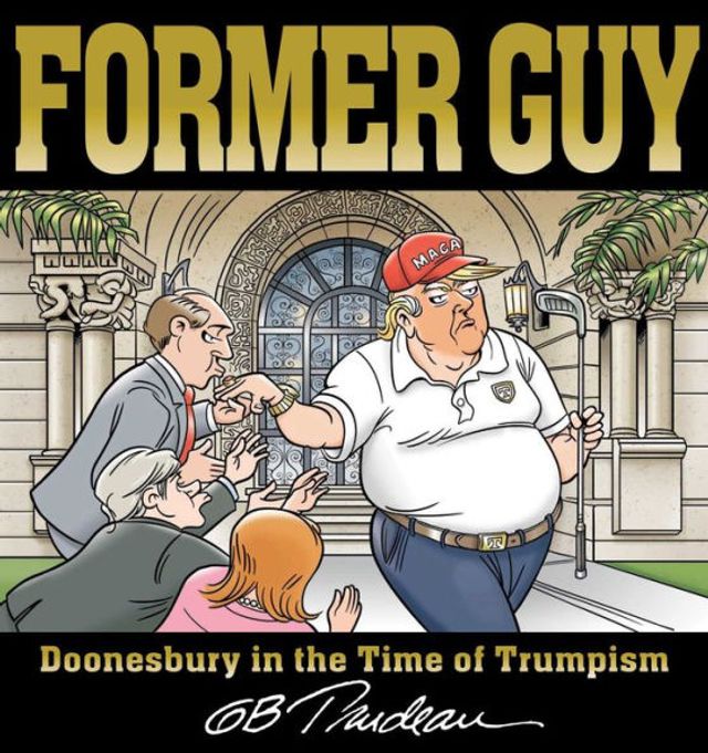 Former Guy: Doonesbury the Time of Trumpism