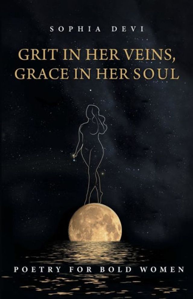 Grit Her Veins, Grace Soul: Poetry for Bold Women