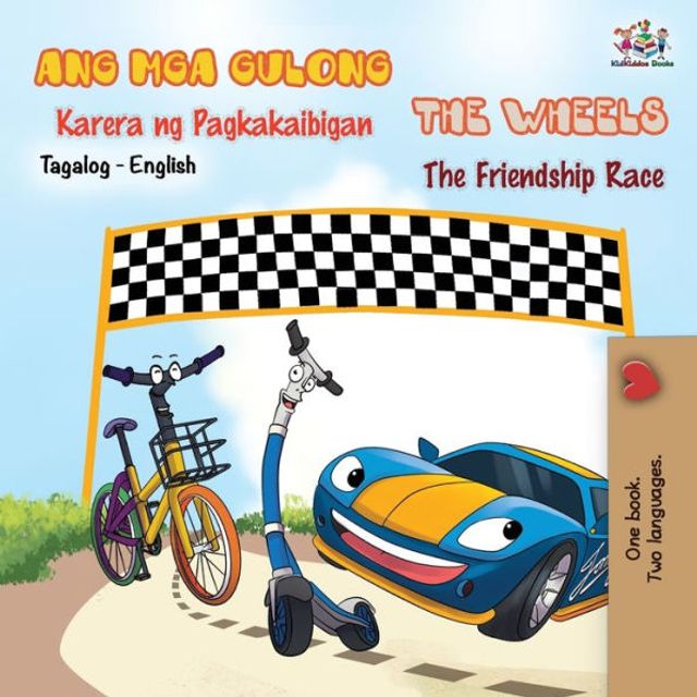 The Wheels -The Friendship Race (Tagalog English Bilingual Book)