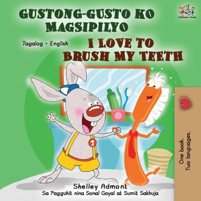 Gustong-gusto ko Magsipilyo I Love to Brush My Teeth: Tagalog English Bilingual Book