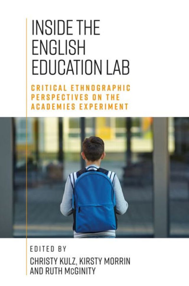 Inside the English education lab: Critical qualitative and ethnographic perspectives on academies experiment