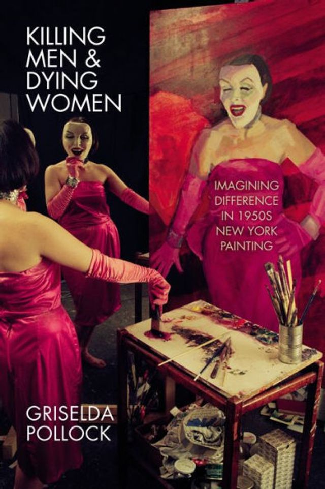 Killing Men & Dying Women: Imagining Difference 1950s New York Painting