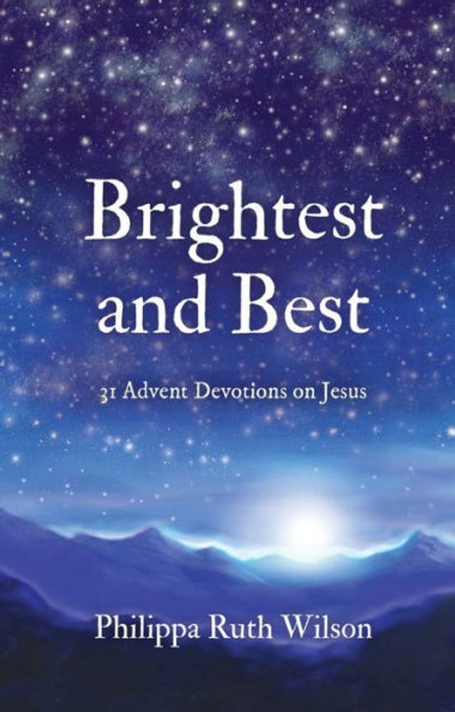 Brightest and Best: 31 Advent Devotions on Jesus