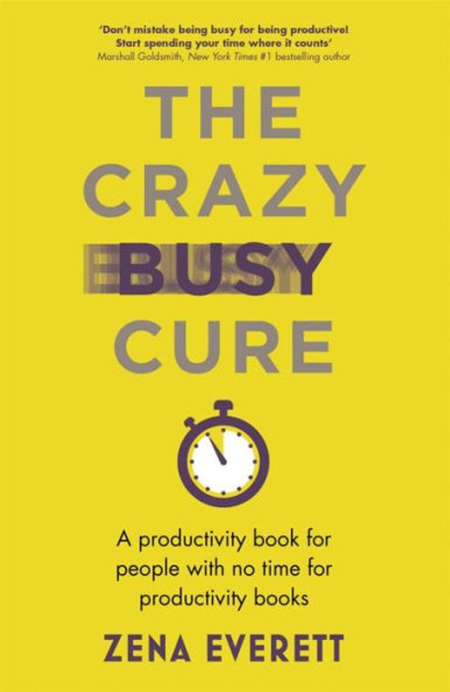 The Crazy Busy Cure: A productivity book for people with no time for productivity books