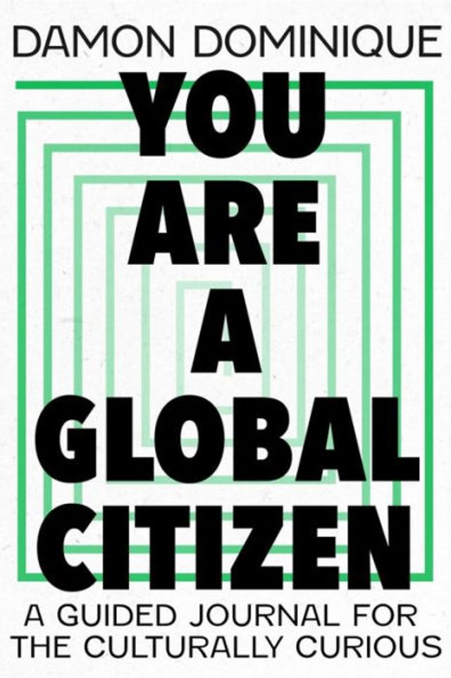 You Are A Global Citizen: Guided Journal For The Culturally Curious