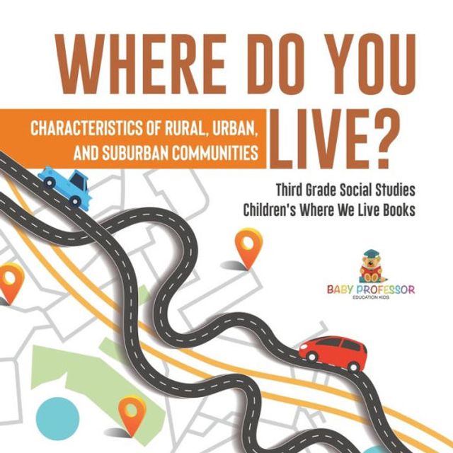 Where Do You Live? Characteristics of Rural, Urban, and Suburban Communities Third Grade Social Studies Children's We Live Books