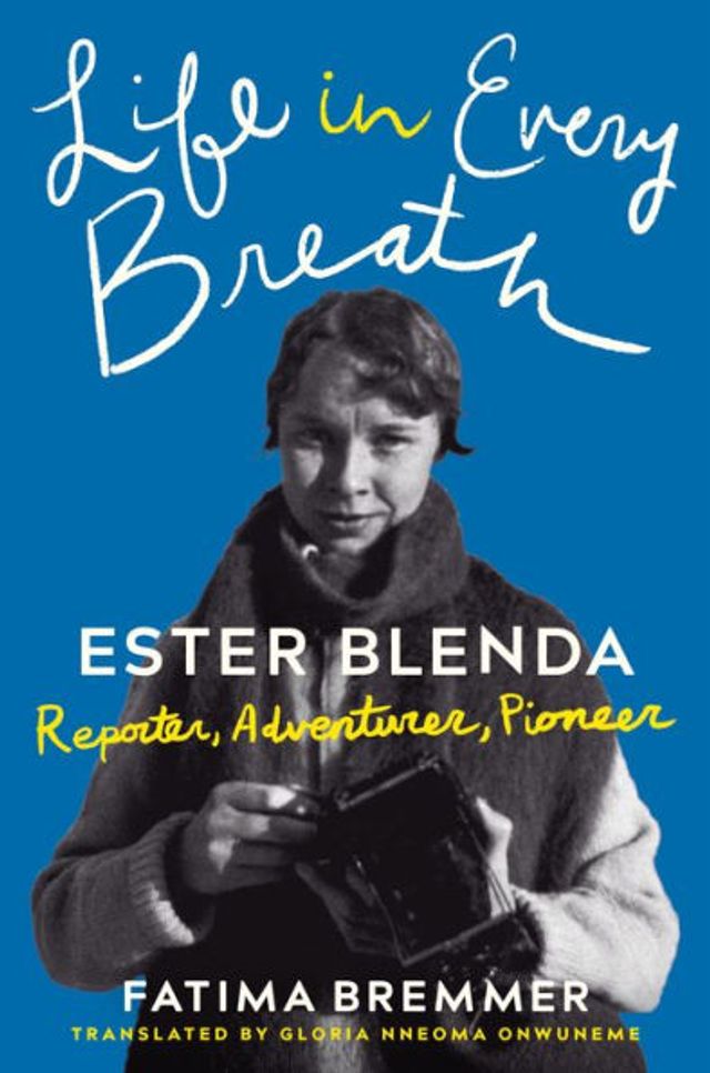 Life Every Breath: Ester Blenda: Reporter, Adventurer, Pioneer