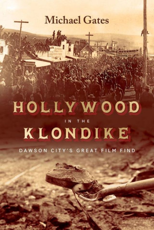 Barnes and Noble Hollywood in the Klondike: Dawson City's Great Film Find |  The Summit