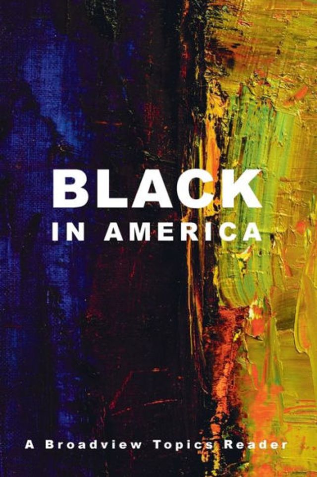 Black in America: A Broadview Topics Reader