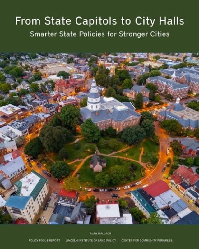 From State Capitols to City Halls: Smarter State Policies for Stronger Cities