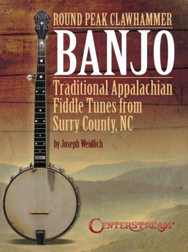 Round Peak Clawhammer Banjo: Traditional Appalachian Fiddle Tunes from Surry County, NC by Joseph Weidlich