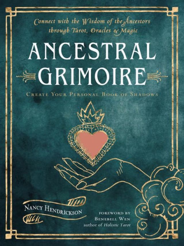 Ancestral Grimoire: Connect with the Wisdom of Ancestors through Tarot, Oracles, and Magic