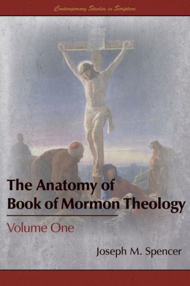 The Anatomy of Book Mormon Theology: Volume One