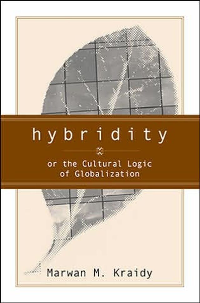 Hybridity: The Cultural Logic Of Globalization / Edition 1