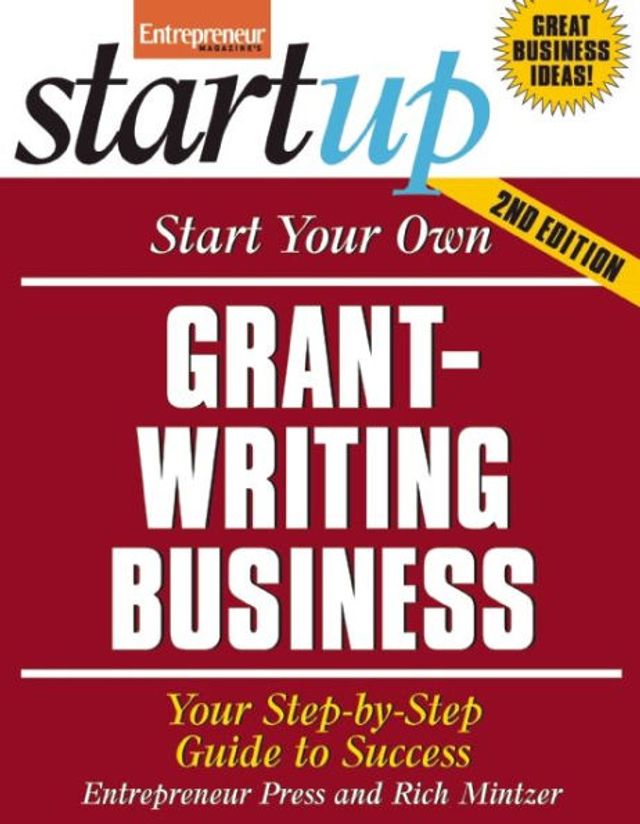 Start Your Own Grant Writing Business: Step-By-Step Guide to Success