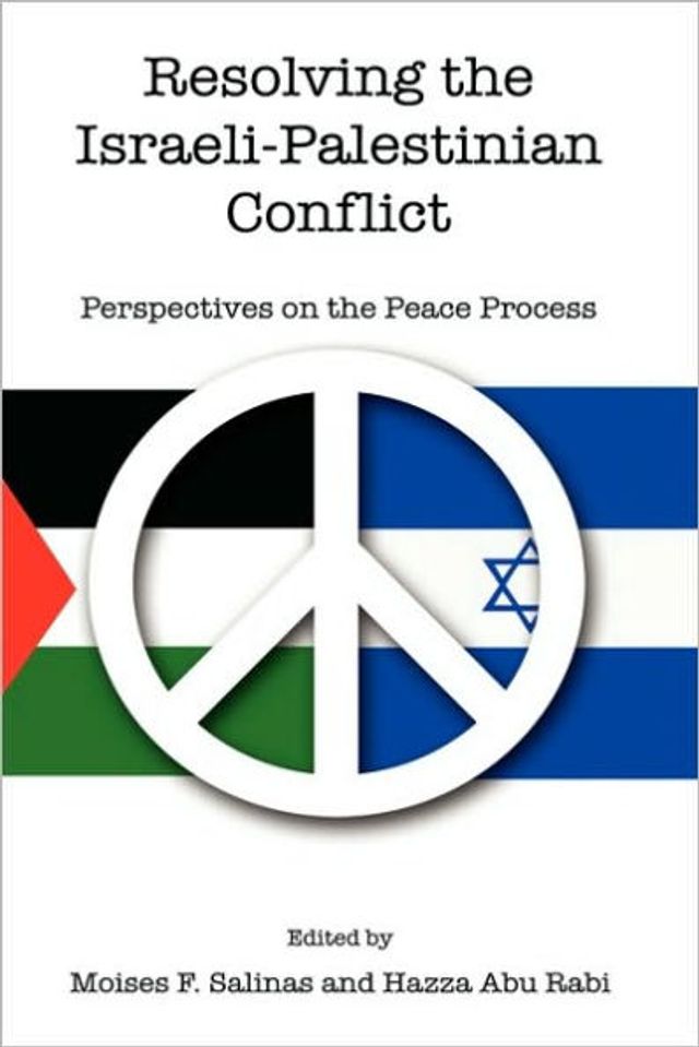 Resolving the Israeli-Palestinian Conflict: Perspectives on the Peace Process