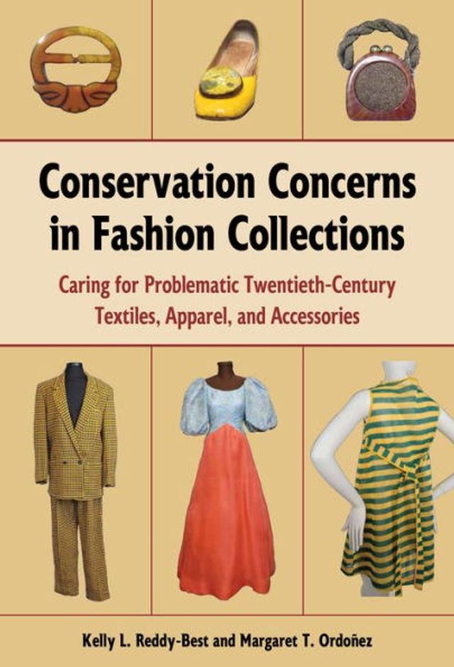 Conservation Concerns Fashion Collections: Caring for Problematic Twentieth-Century Textiles, Apparel, and Accessories