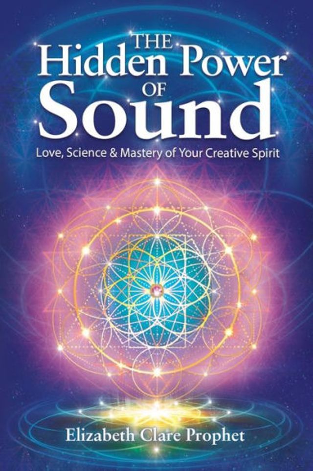 The Hidden Power of Sound: Love, Science & Mastery Your Creative Spirit
