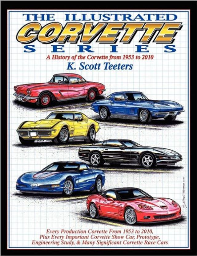 The Illustrated Corvette Series: A History of the Corvette from 1953-2010