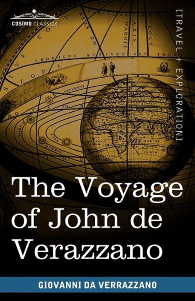 The Voyage of John de Verazzano: Along the Coast of North America, from Carolina to Newfoundland A.D. 1524