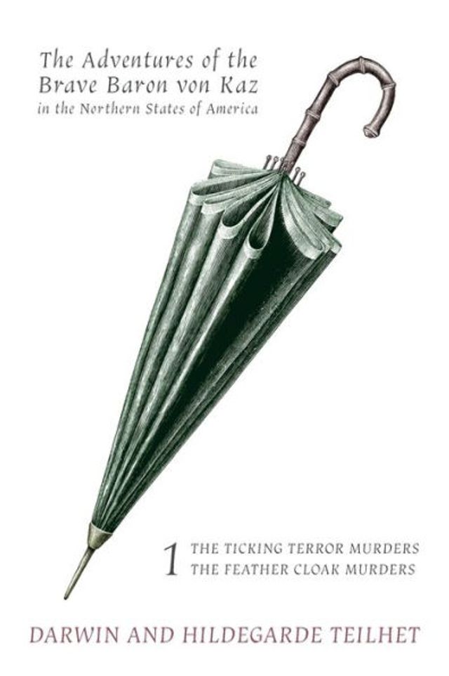 The Adventures of the Brave Baron von Kaz, Volume 1: The Ticking Terror Murders / The Feather Cloak Murders