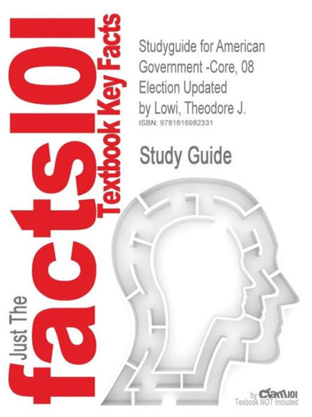 Studyguide for American Government -Core, 08 Election Updated by Lowi, Theodore J., ISBN 9780393113853