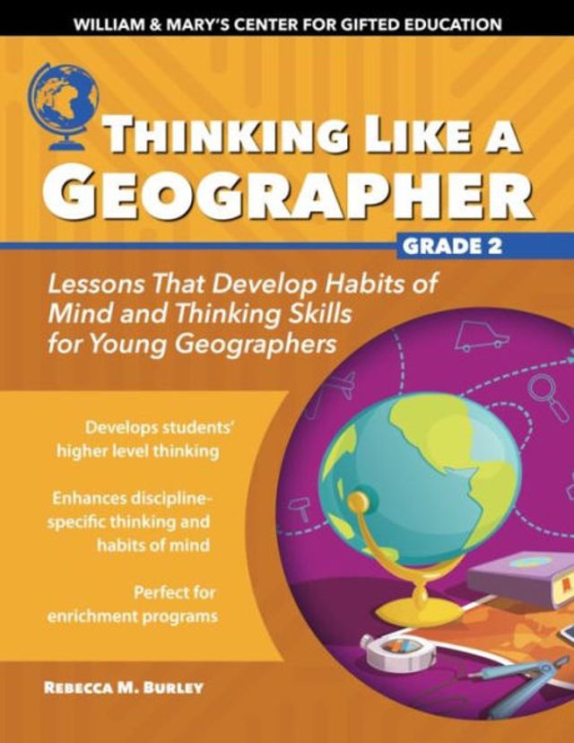 Thinking Like a Geographer: Lessons That Develop Habits of Mind and Skills for Young Geographers Grade 2