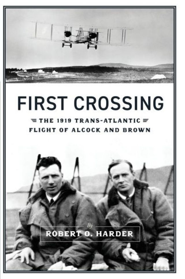First Crossing: The 1919 Trans-Atlantic Flight of Alcock and Brown