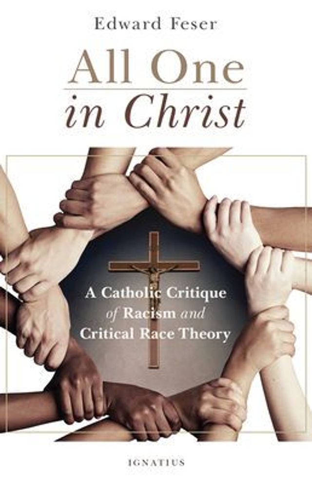 All One Christ: A Catholic Critique of Racism and Critical Race Theory