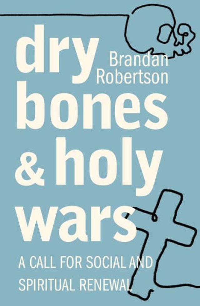 Dry Bones and Holy Wars: A Call for Social Spiritual Renewal