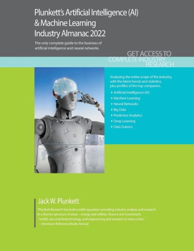 Plunkett's Artificial Intelligence (AI) & Machine Learning Industry Almanac 2022: Artificial Intelligence (AI) & Machine Learning Industry Market Research, Statistics, Trends and Leading Companies