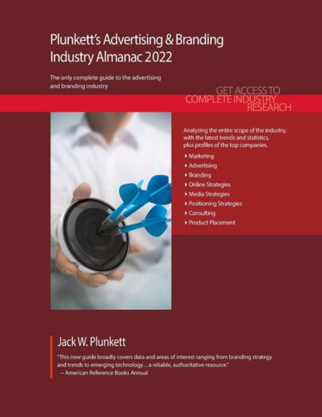 Plunkett's Advertising & Branding Industry Almanac 2022: Advertising & Branding Industry Market Research, Statistics, Trends and Leading Companies