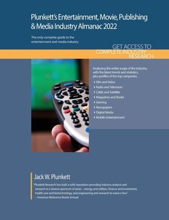 Plunkett's Entertainment, Movie, Publishing & Media Industry Almanac 2022: Entertainment, Movie, Publishing & Media Industry Market Research, Statistics, Trends and Leading Companies