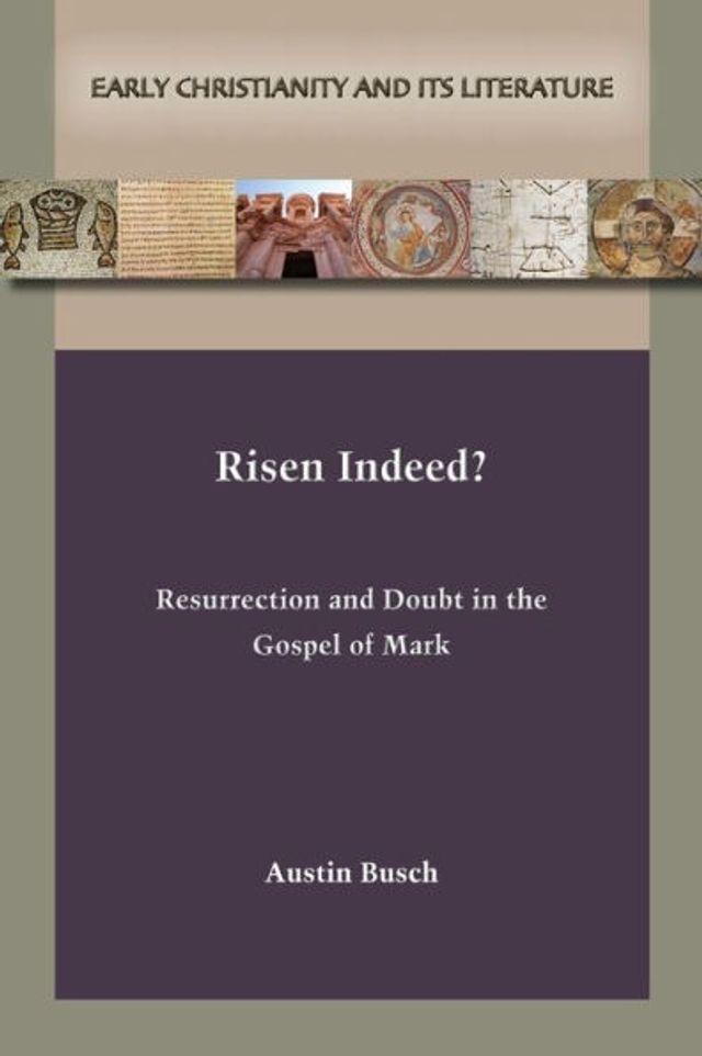 Risen Indeed?: Resurrection and Doubt the Gospel of Mark