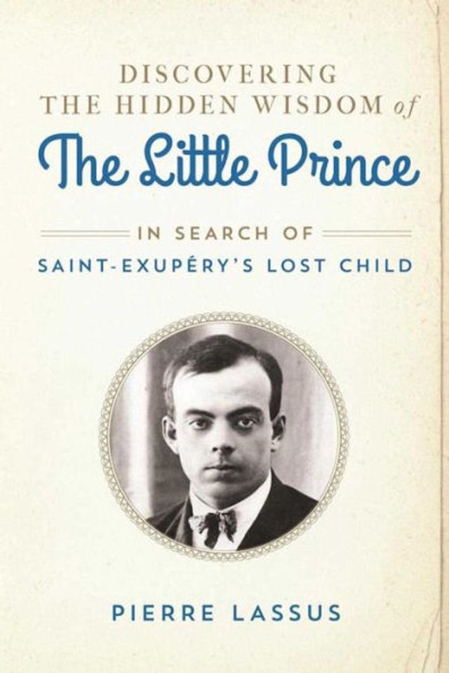 Discovering The Hidden Wisdom of Little Prince: Search Saint-Exupï¿½ry's Lost Child