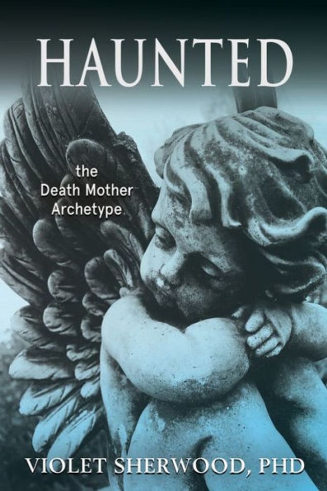 Haunted: the Death Mother Archetype