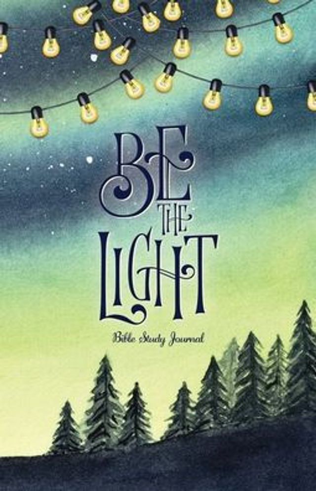 Be The Light Daily Bible Study Journal: Bible Study and Prayer Journal with Prompts