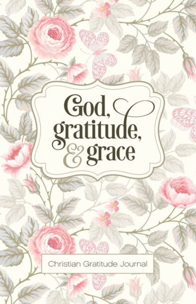 God, Gratitude, and Grace: Daily Christian Gratitude Journal and Prayer Book for Women
