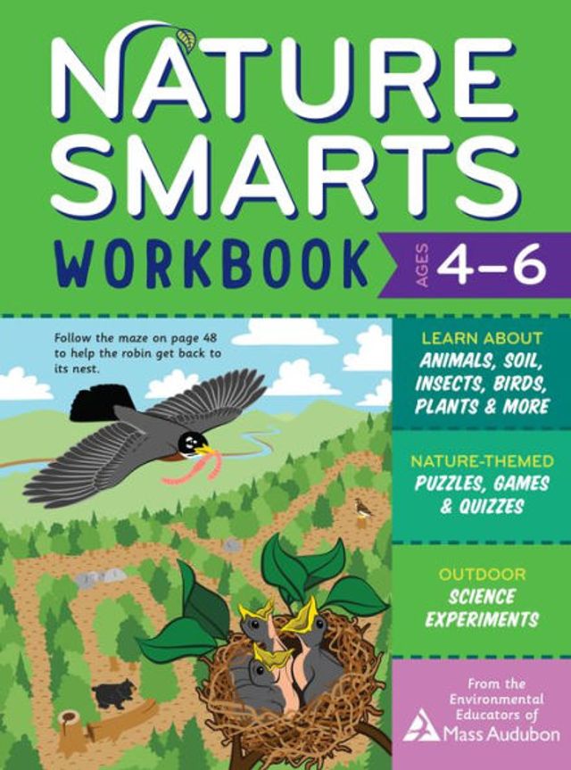 Nature Smarts Workbook, Ages 4-6: Learn about Animals, Soil, Insects, Birds, Plants & More with Nature-Themed Puzzles, Games, Quizzes & Outdoor Science Experiments