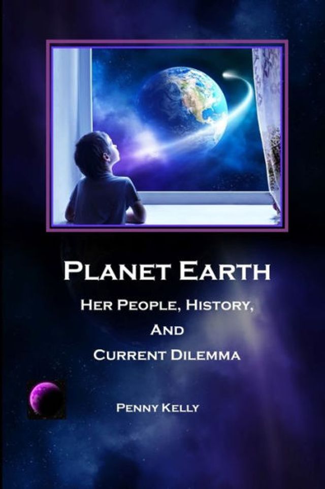 Planet Earth: Her People, History, and Current Dilemma