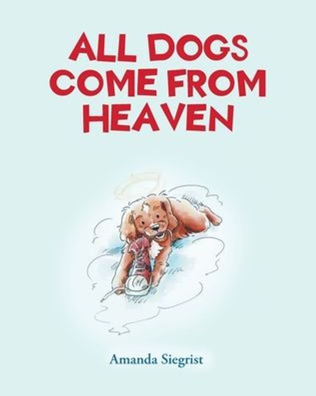 All Dogs come from HEAVEN