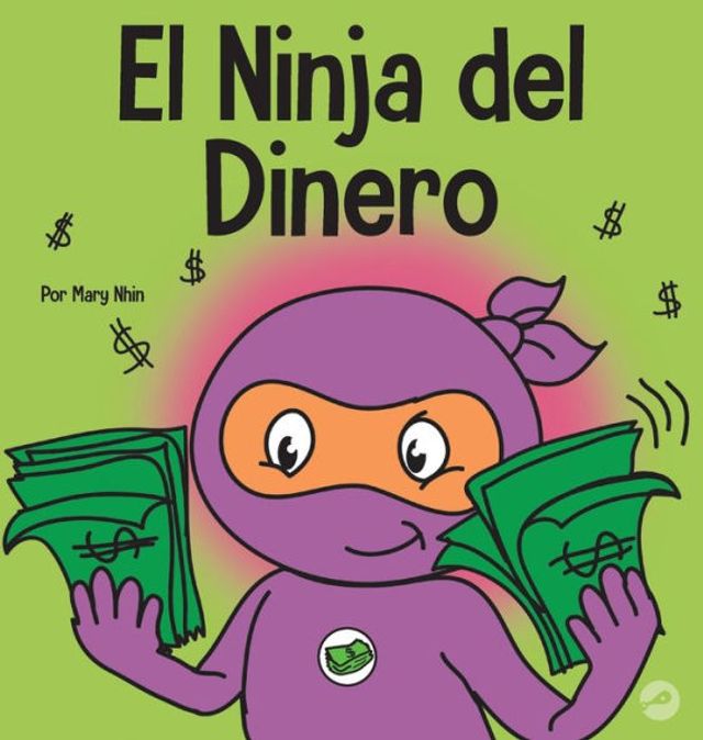 El Ninja del Dinero: Un libro para niños sobre el ahorro, la inversión y la donación