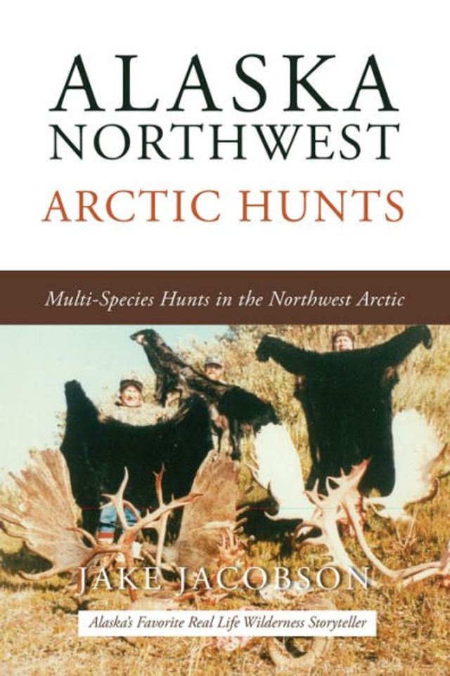 Alaska Northwest Arctic Hunts: Multi-Species Hunts in the Northwest Arctic