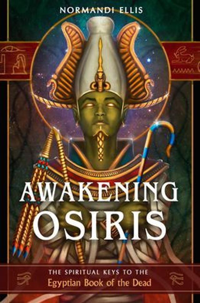 Awakening Osiris: the Spiritual Keys to Egyptian Book of Dead