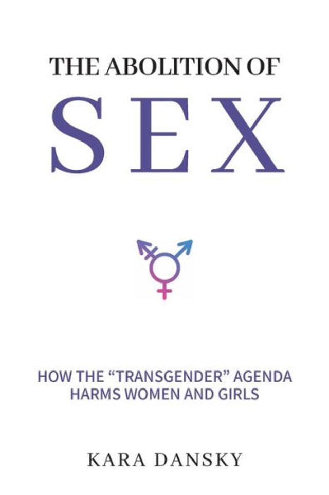 the Abolition of Sex: How "Transgender" Agenda Harms Women and Girls: