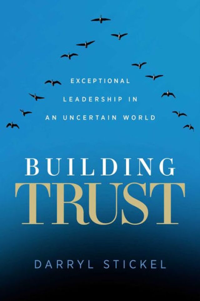 Building Trust: Exceptional Leadership an Uncertain World