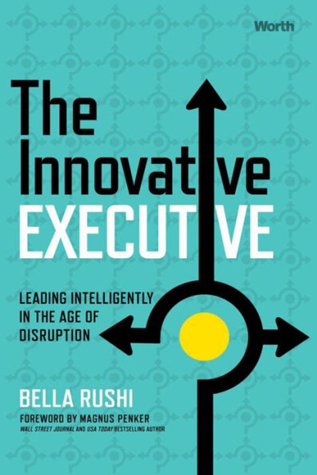 the Innovative Executive: Leading Intelligently Age of Disruption