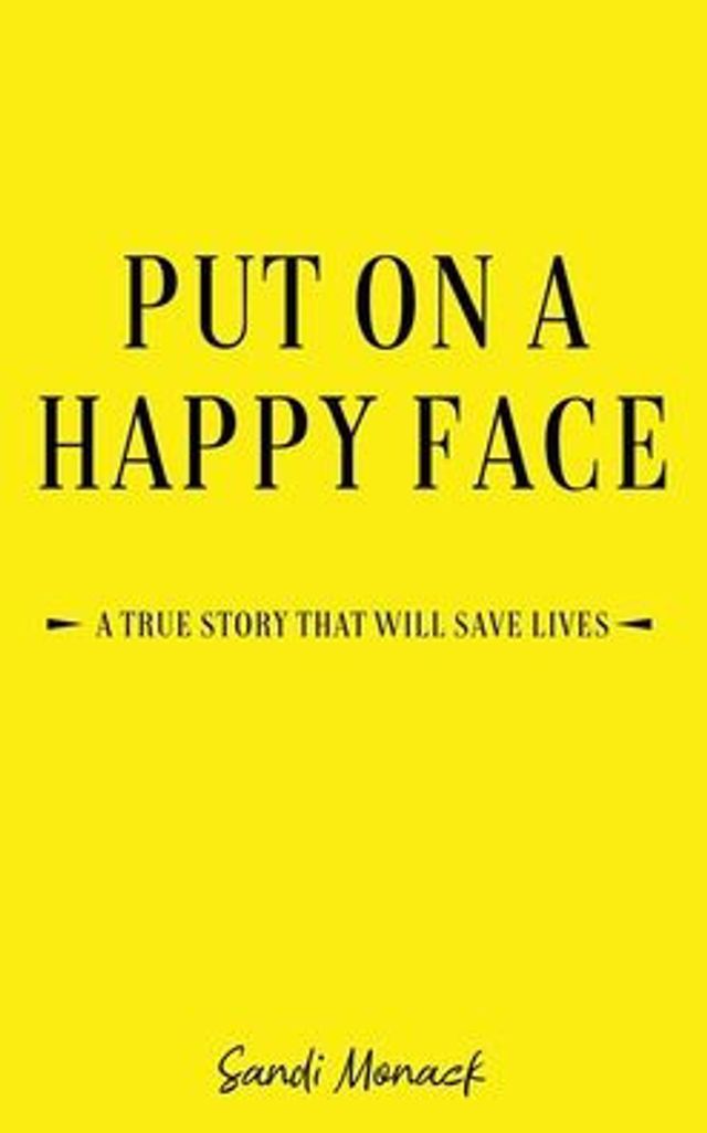 Put On a Happy Face: A True Story that Will Save Lives