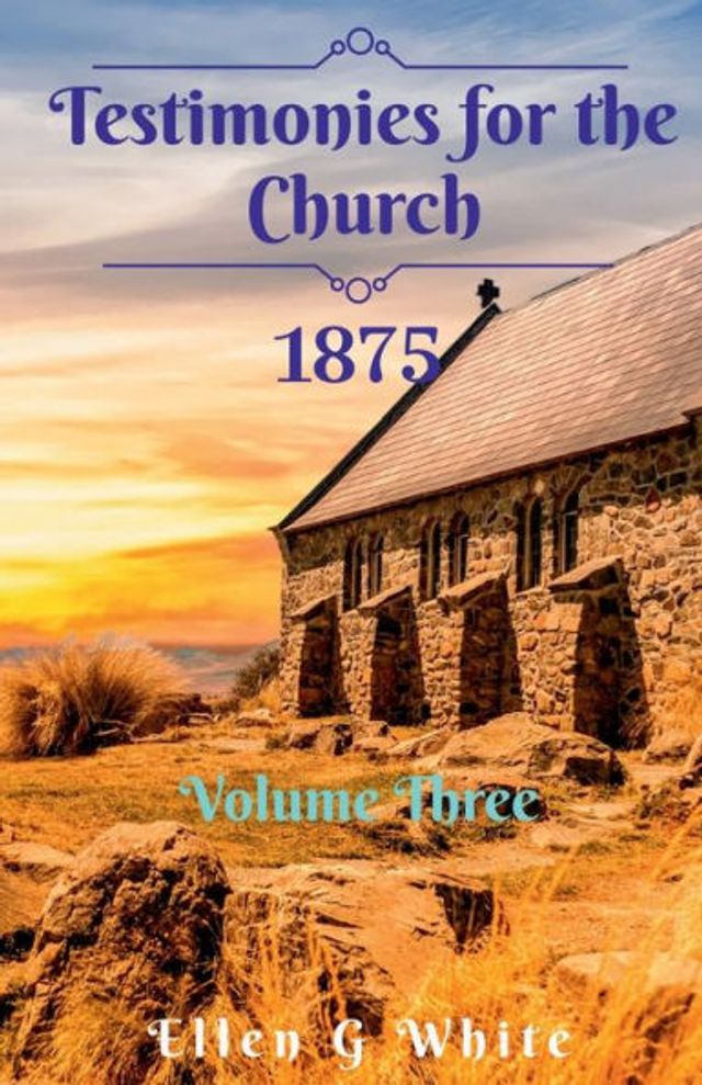 Testimonies for the Church Volume Three (1875)