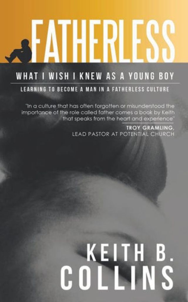 Fatherless: What it I wish know as a young boy. Learning how to become man fatherless culture.
